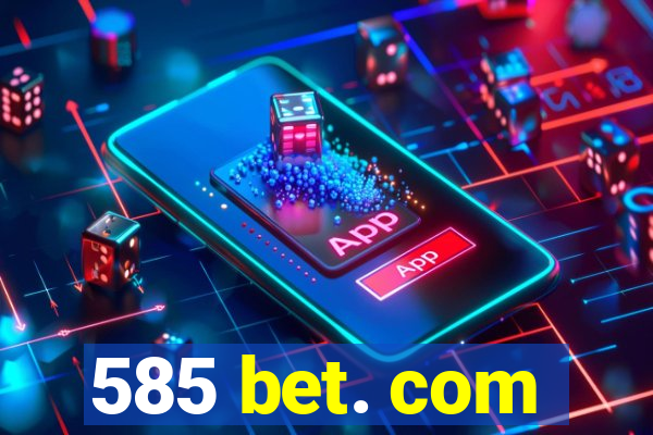 585 bet. com